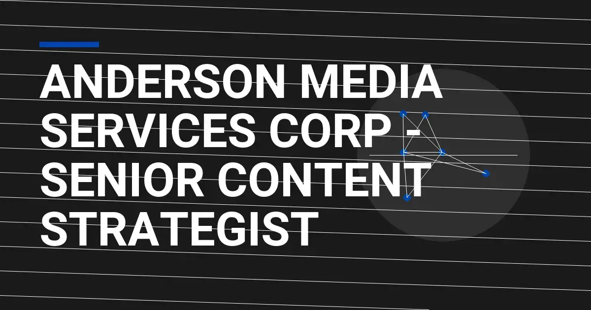Anderson Media Services Corp - Senior Content Strategist