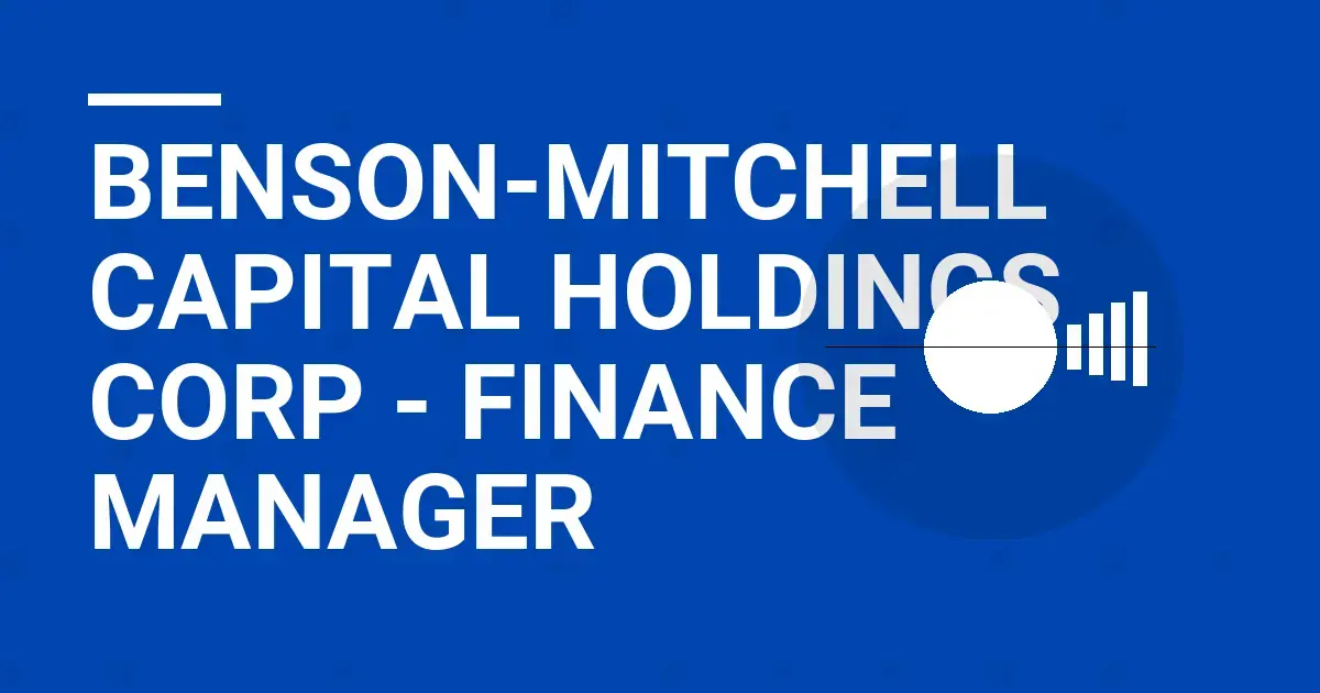 Benson-Mitchell Capital Holdings Corp - Finance Manager