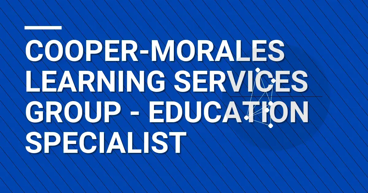 Cooper-Morales Learning Services Group - Education Specialist