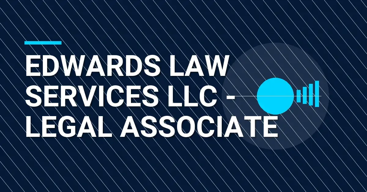 Edwards Law Services LLC - Legal Associate