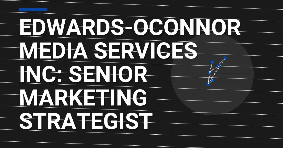 Edwards-Oconnor Media Services Inc: Senior Marketing Strategist