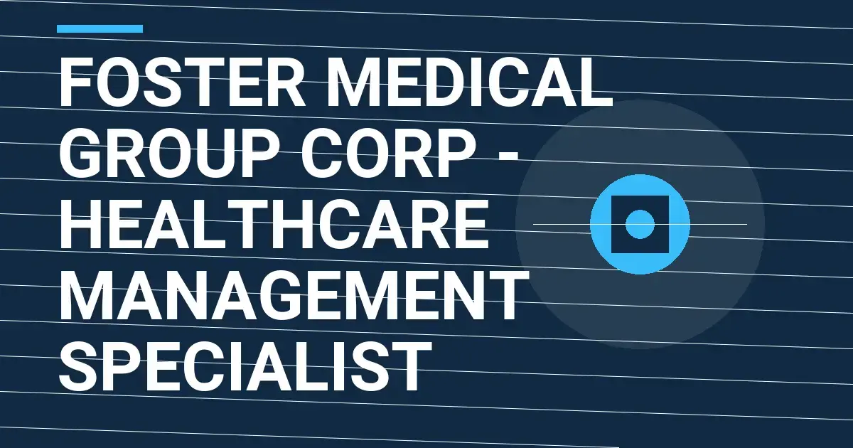 Foster Medical Group Corp - Healthcare Management Specialist
