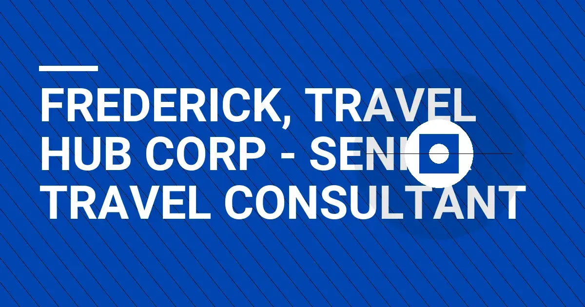 Frederick, Travel Hub Corp - Senior Travel Consultant