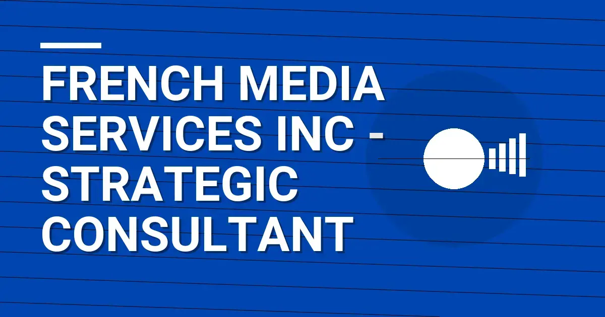 French Media Services Inc - Strategic Consultant