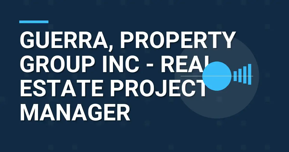 Guerra, Property Group Inc - Real Estate Project Manager