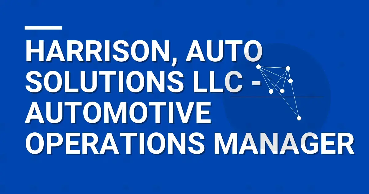 Harrison, Auto Solutions LLC - Automotive Operations Manager