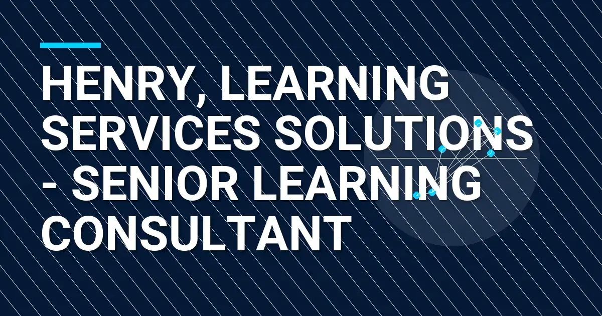 Henry, Learning Services Solutions - Senior Learning Consultant