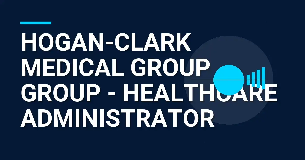 Hogan-Clark Medical Group Group - Healthcare Administrator
