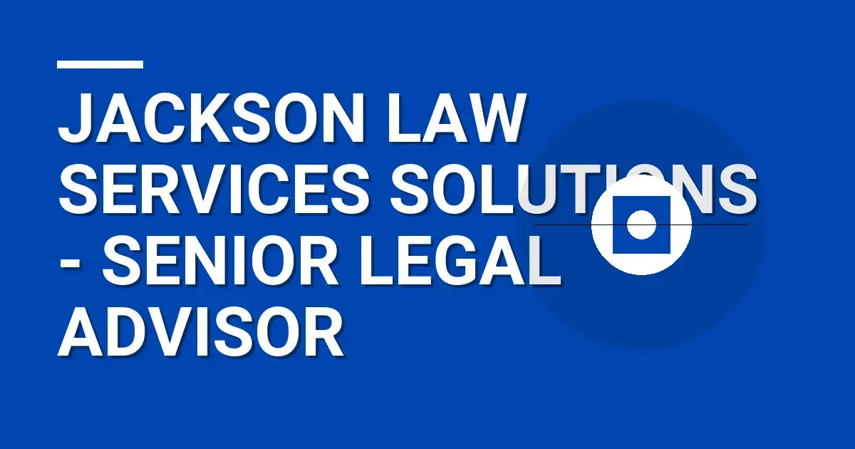 Jackson Law Services Solutions - Senior Legal Advisor