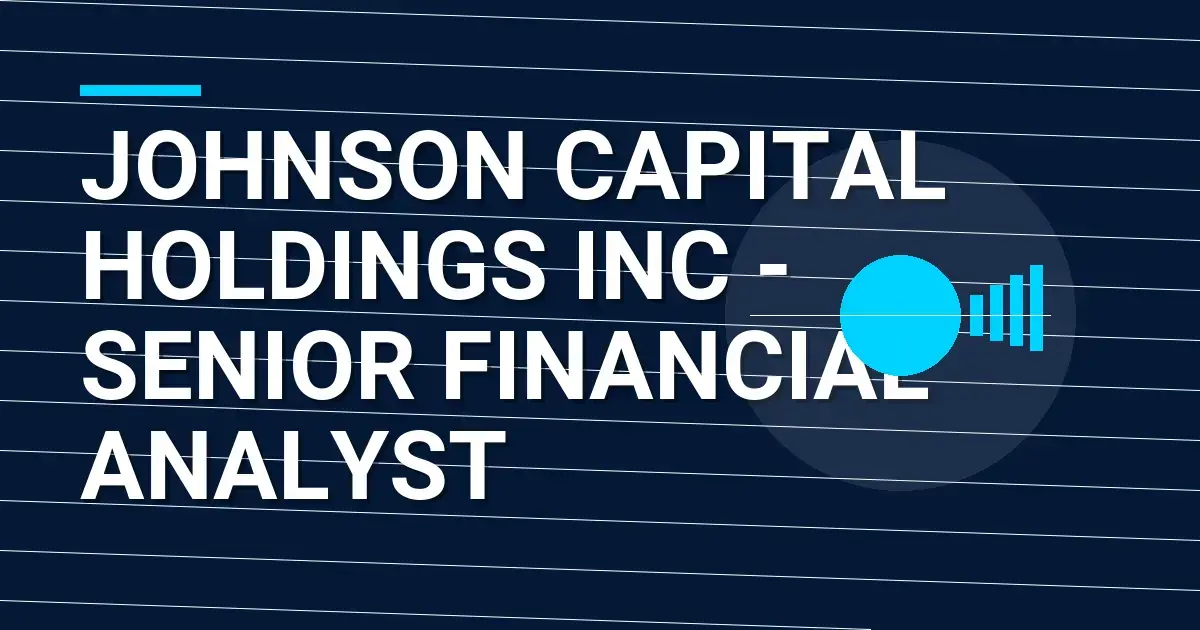 Johnson Capital Holdings Inc - Senior Financial Analyst
