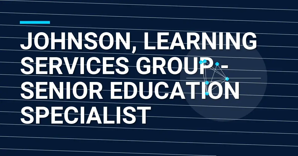Johnson, Learning Services Group - Senior Education Specialist
