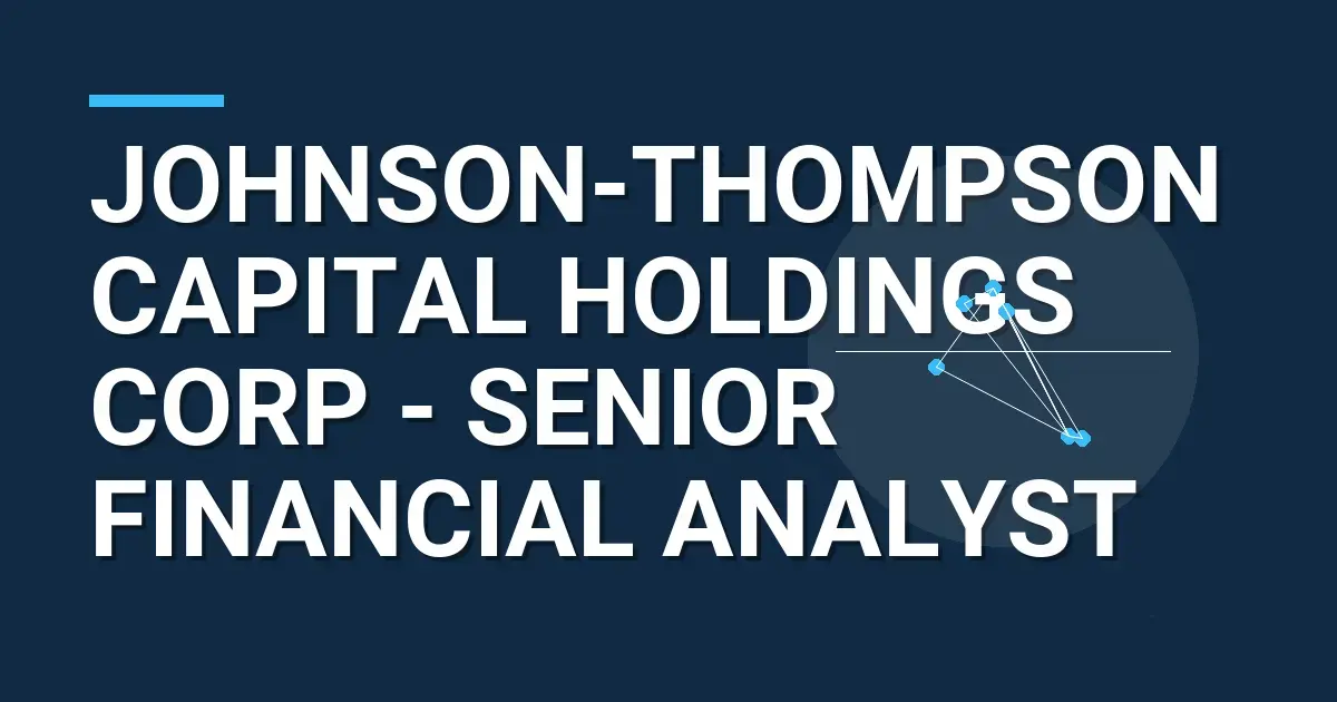 Johnson-Thompson Capital Holdings Corp - Senior Financial Analyst