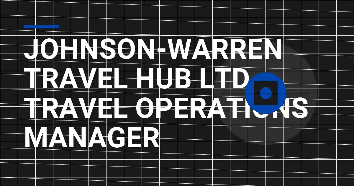 Johnson-Warren Travel Hub Ltd - Travel Operations Manager