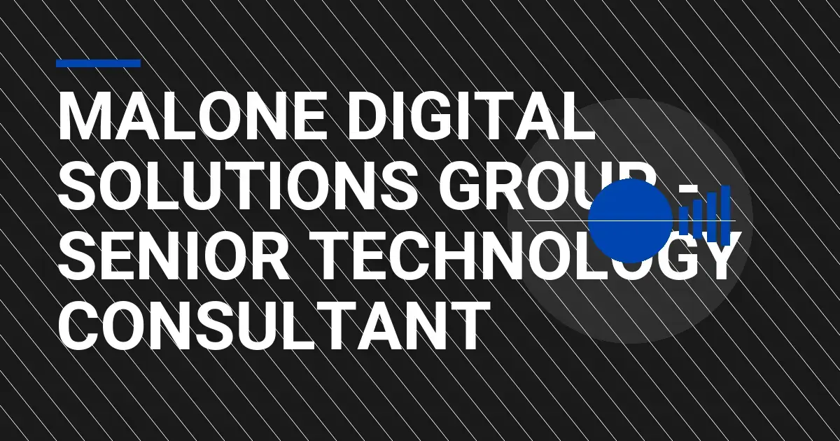 Malone Digital Solutions Group - Senior Technology Consultant