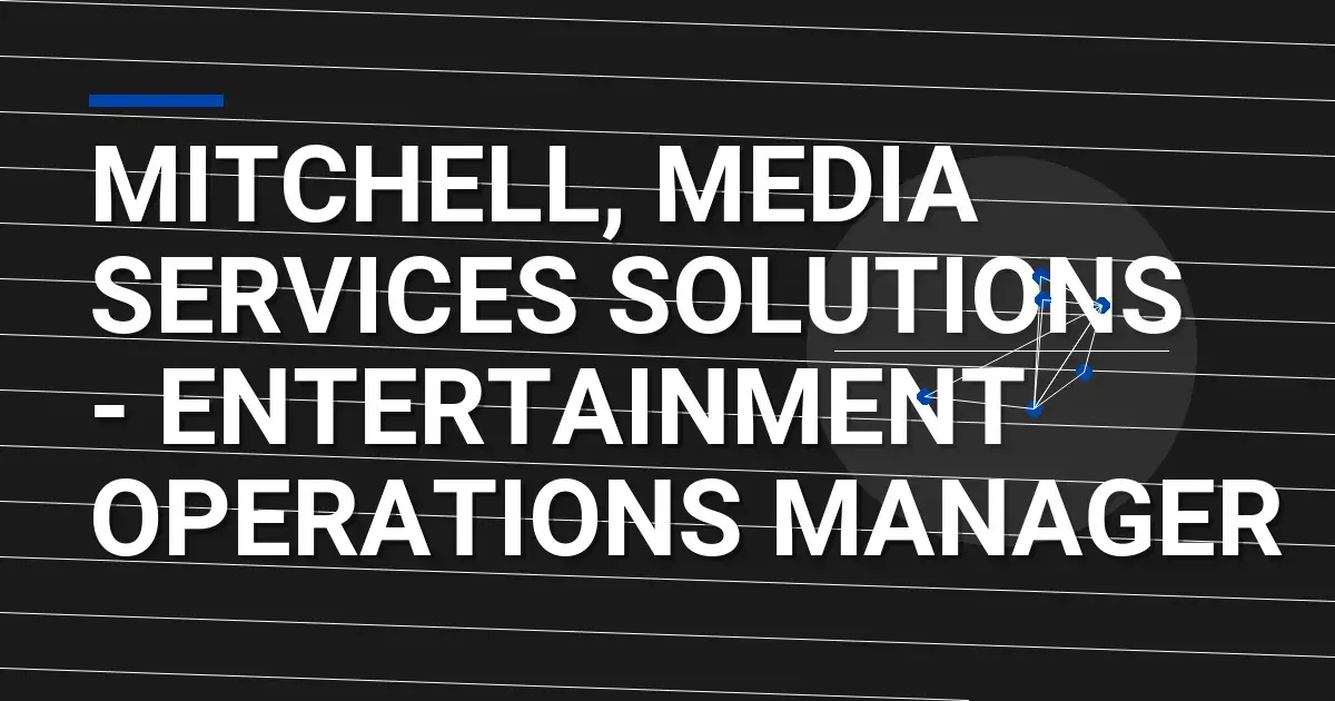 Mitchell, Media Services Solutions - Entertainment Operations Manager