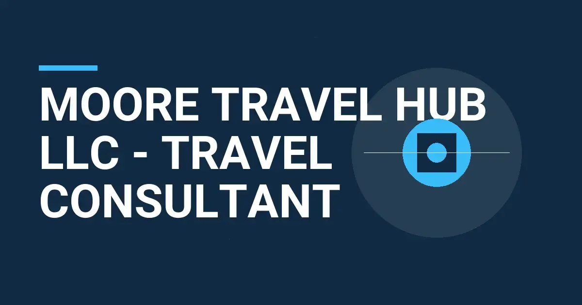 Moore Travel Hub LLC - Travel Consultant