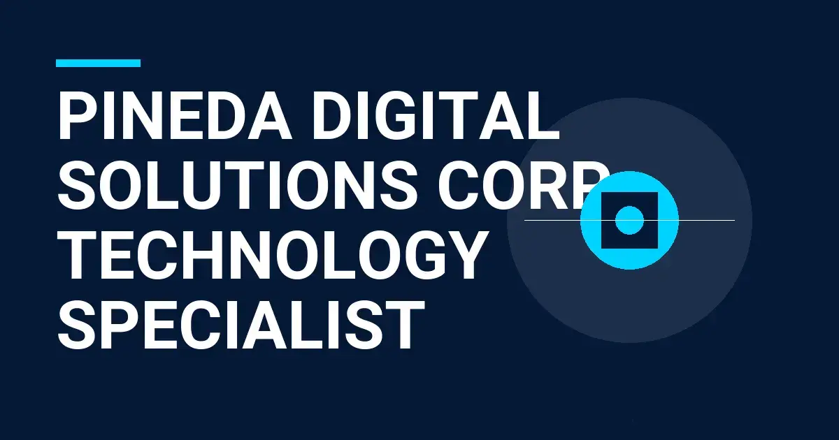 Pineda Digital Solutions Corp Technology Specialist