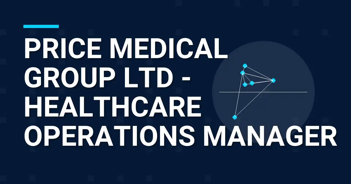 Price Medical Group Ltd - Healthcare Operations Manager