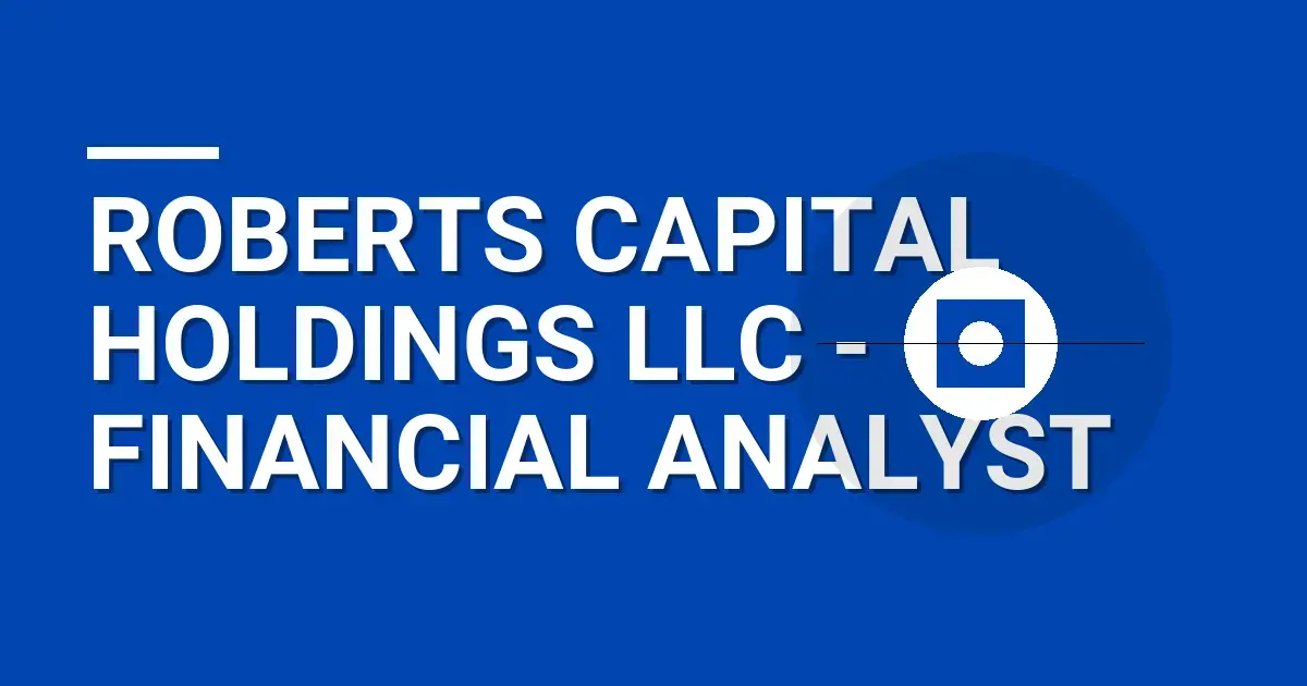 Roberts Capital Holdings LLC - Financial Analyst