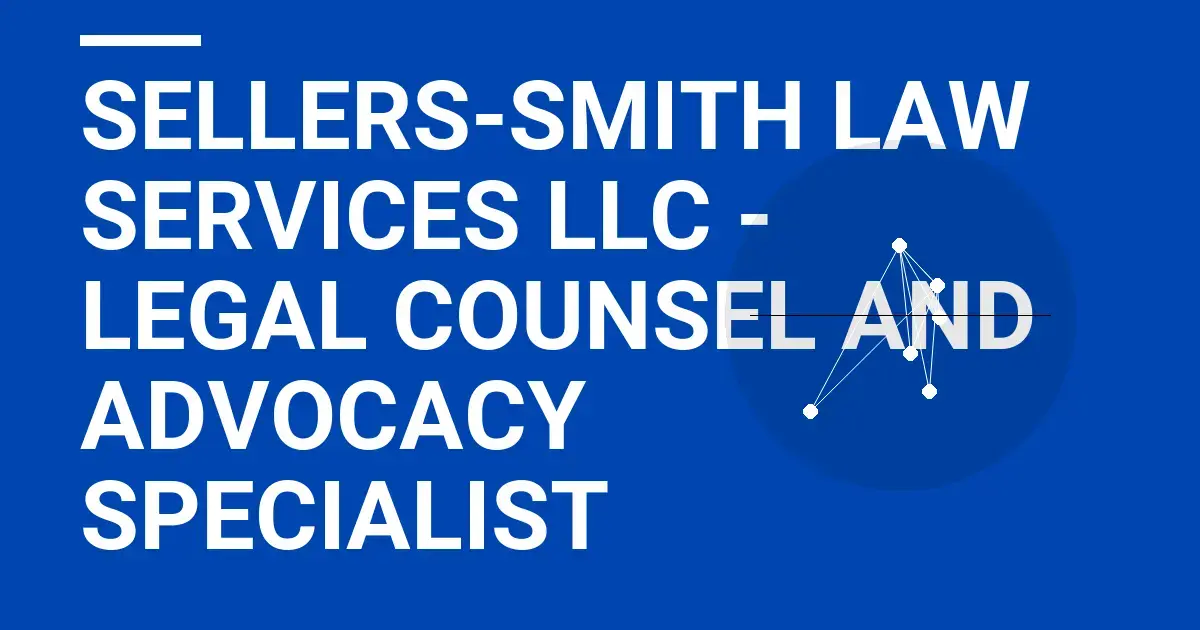 Sellers-Smith Law Services LLC - Legal Counsel and Advocacy Specialist