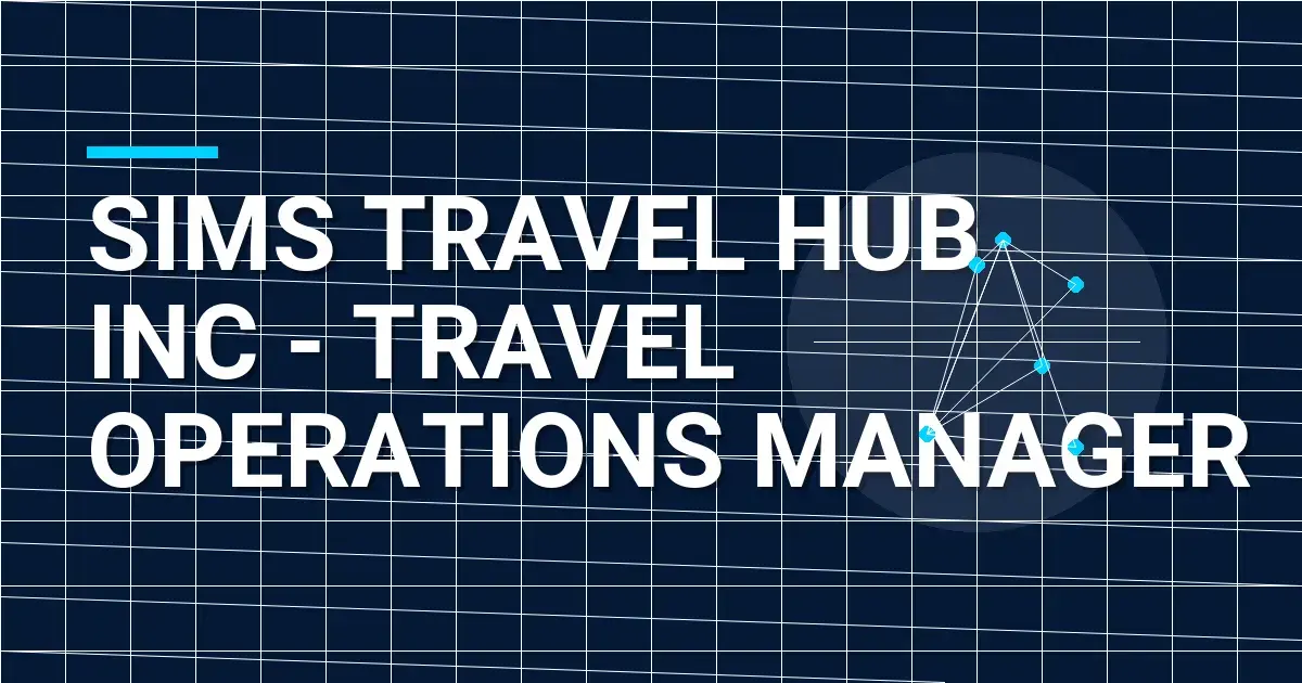 Sims Travel Hub Inc - Travel Operations Manager