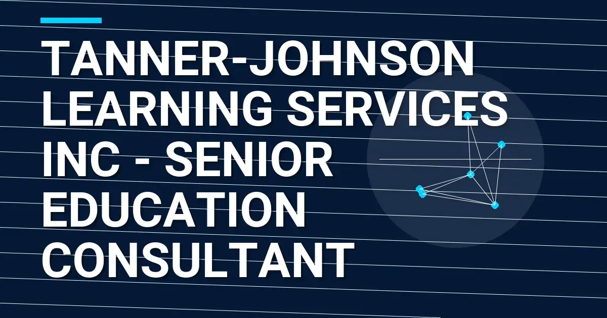 Tanner-Johnson Learning Services Inc - Senior Education Consultant