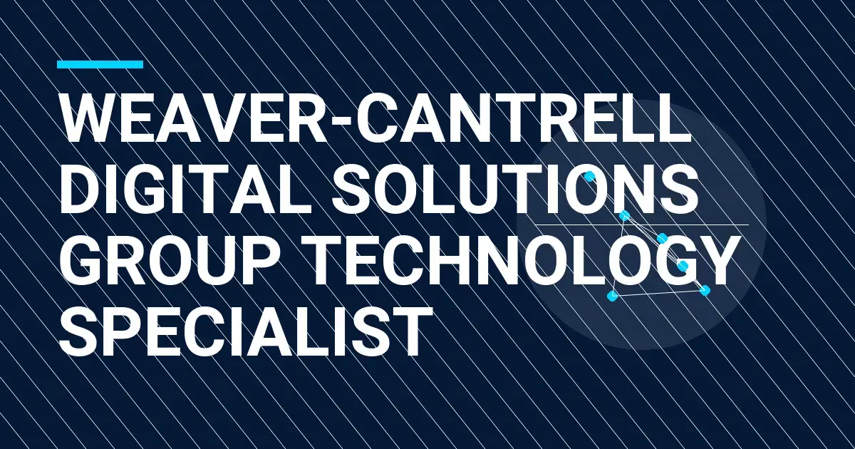 Weaver-Cantrell Digital Solutions Group Technology Specialist