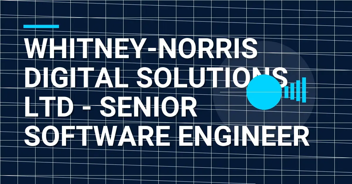 Whitney-Norris Digital Solutions Ltd - Senior Software Engineer