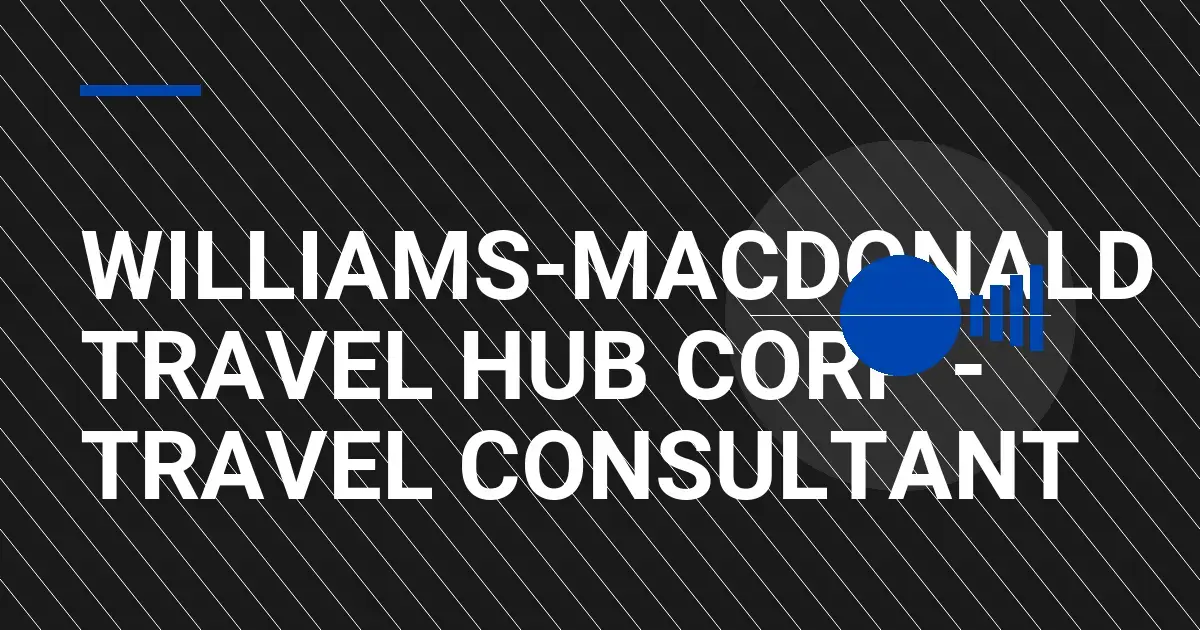 Williams-Macdonald Travel Hub Corp - Travel Consultant