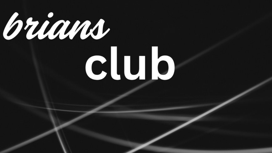 Brians Club: Inside the Global Black Market for Stolen Credit Card Data