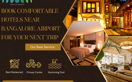 Book Comfortable Hotels Near Bangalore Airport for Your Next Trip