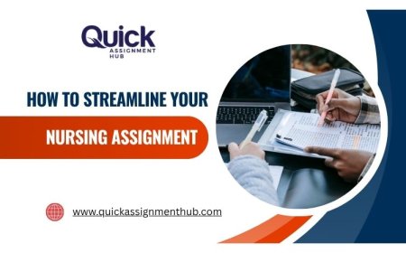 How To Streamline Your Nursing Assignment: 10-Step Guide From Nursing Assignment Expert