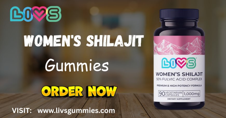 Shilajit Gummies Benefits for Women – LIVS Gummies | Natural Hormonal Support