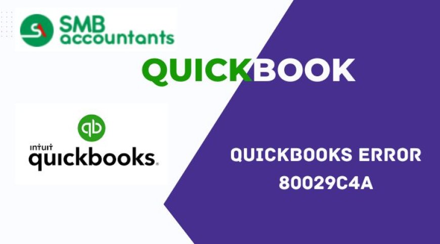 QuickBooks Error 80029c4a: Simple Steps to Resolve It Now!
