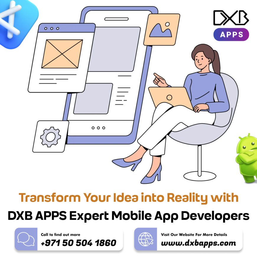 Avail app development services customized by mobile app developers at DXB APPS