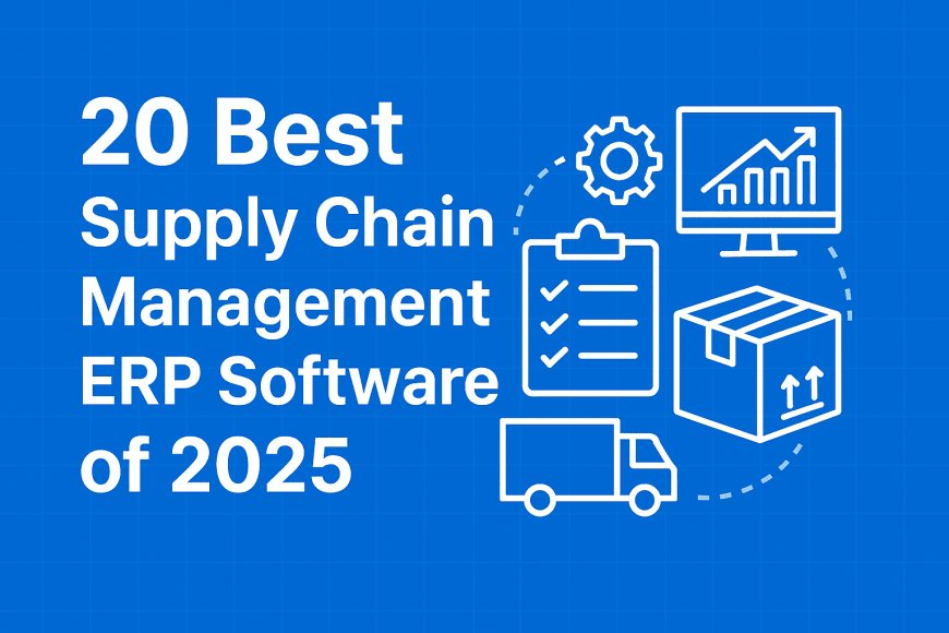 20 Best Supply Chain Management ERP Software of 2025