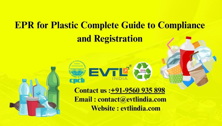 EPR for Plastic: Complete Guide to Compliance and Registration