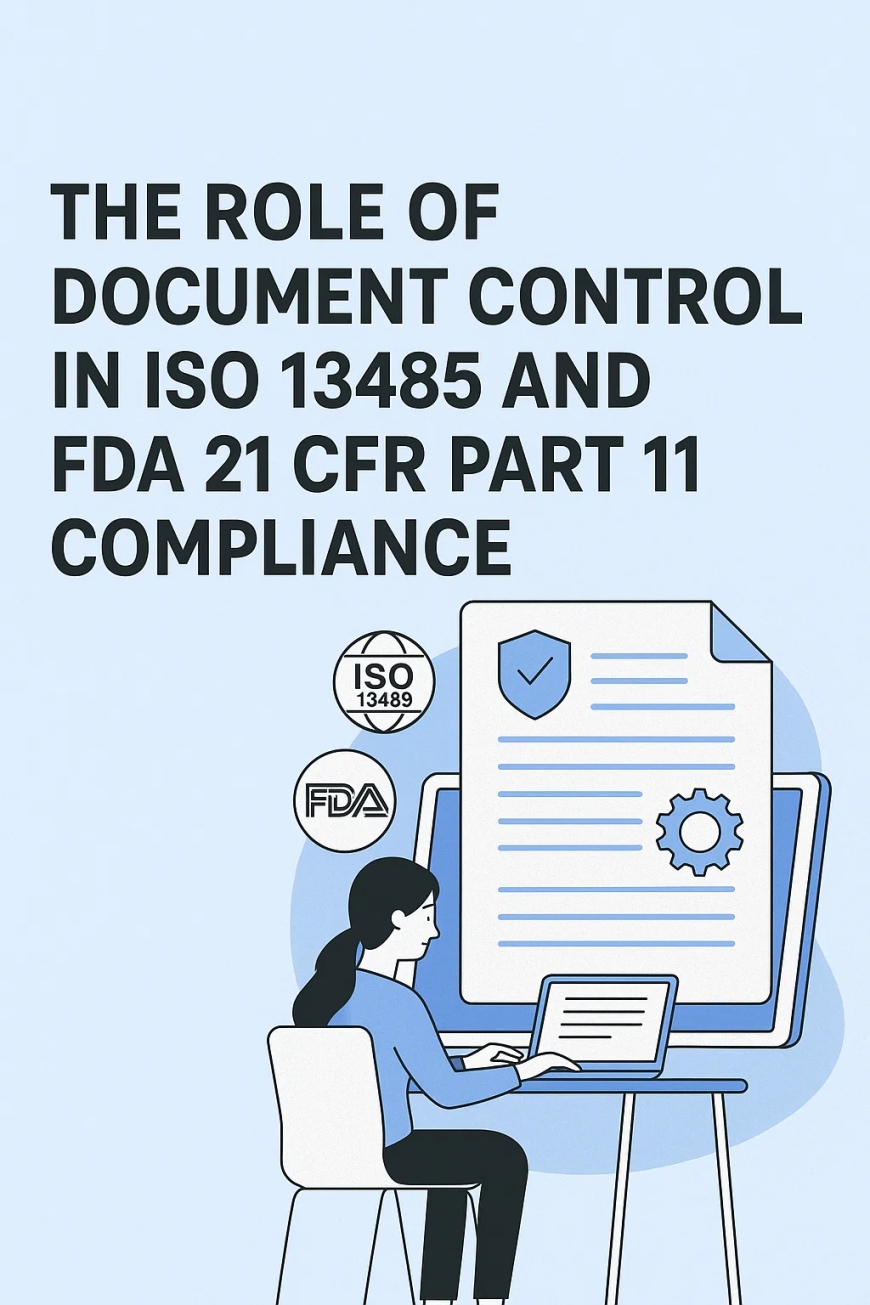 The Role of Document Control in ISO 13485 and FDA 21 CFR Part 11 Compliance