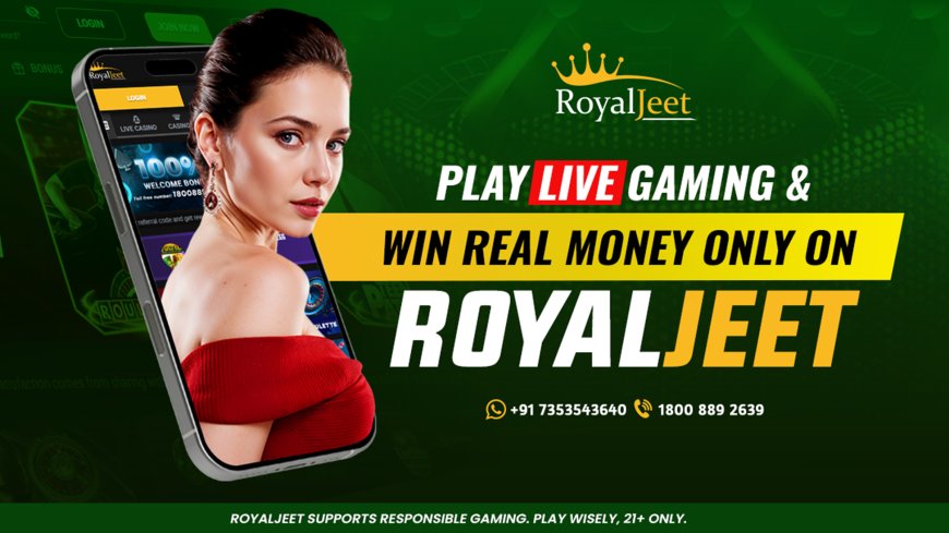 Play Live Gaming & Win Real Money Only on RoyalJeet