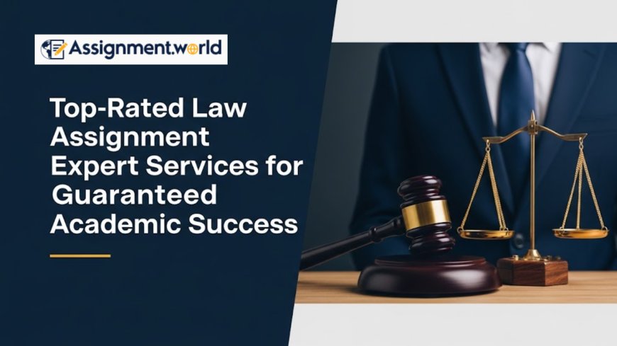 Top-Rated Law Assignment Expert Services for Guaranteed Academic Success