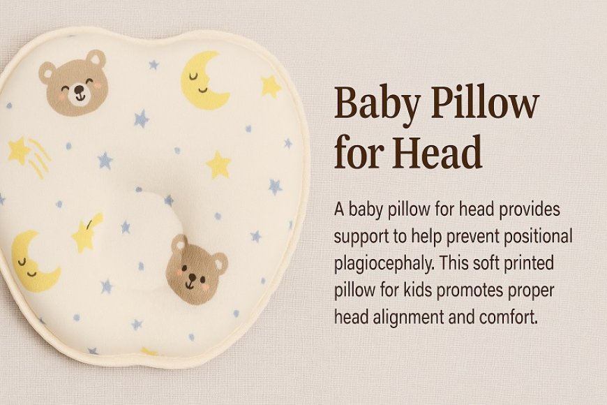 The Ultimate Guide to Choosing the Best Baby Pillow in 2025