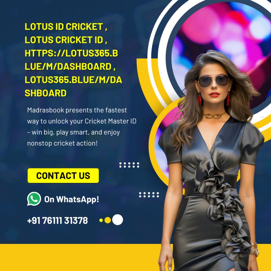 Get Your Lotus ID for Cricket Betting – Instant Access & Secure Login | MadrasBook
