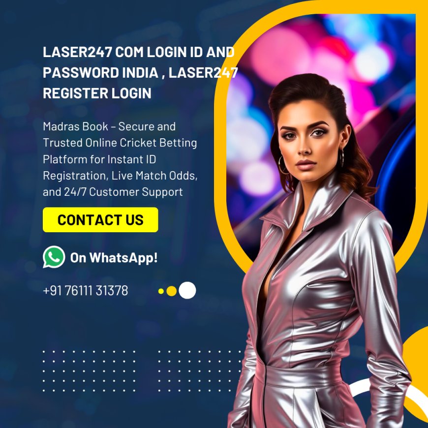 Laser247.com Login ID and Password India – Secure Access to Your Betting Account | Madrasbook