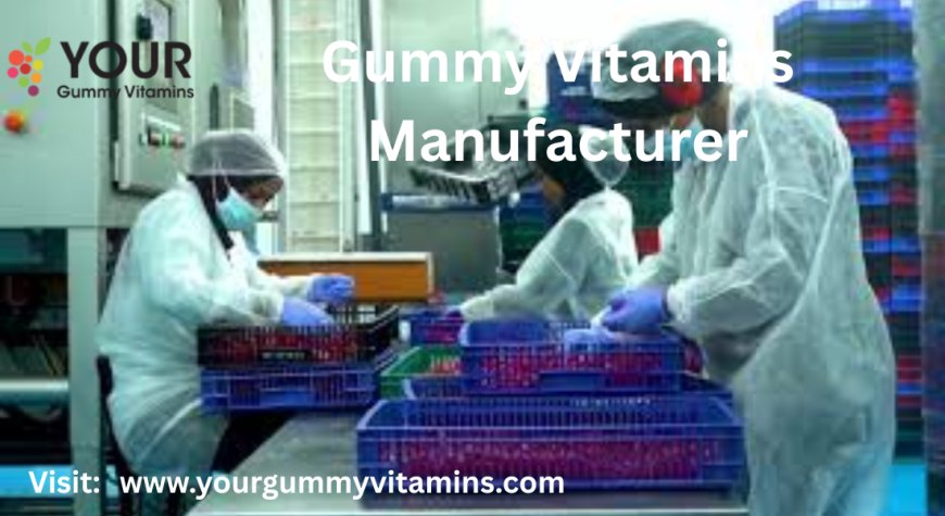 Leading Gummy Vitamin Manufacturer for Innovative Brands - Your Gummy Vitamins
